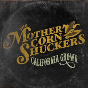 The Mother Corn Shuckers - California Grown